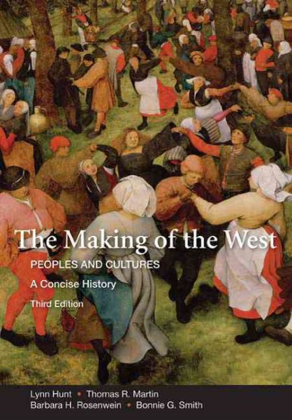 The Making of the West: A Concise History, Combined Version (Volumes I & II): Peoples and Cultures