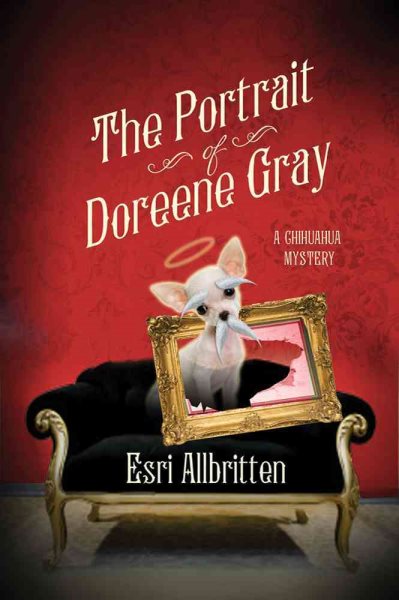 The Portrait of Doreene Gray: A Chihuahua Mystery (A Tripping Magazine Mystery)