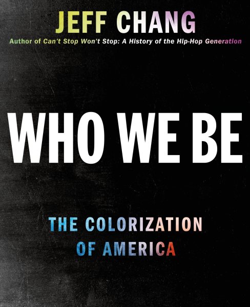 Who We Be: A Cultural History of Race in Post-Civil Rights America cover