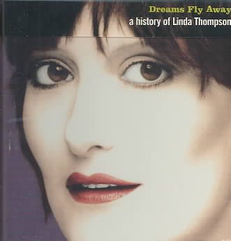 Dreams Fly Away: A History Of Linda Thompson