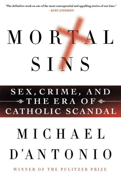 Mortal Sins: Sex, Crime, and the Era of Catholic Scandal cover