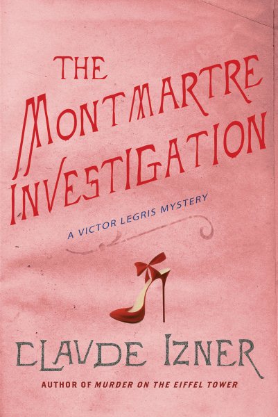 The Montmartre Investigation: A Victor Legris Mystery (Victor Legris Mysteries, 3)