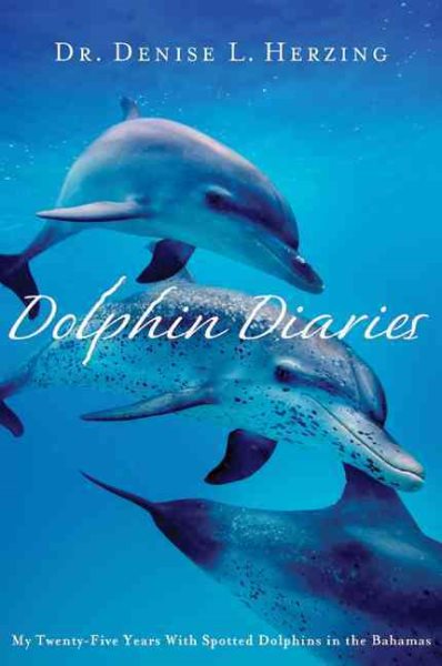 Dolphin Diaries: My 25 Years with Spotted Dolphins in the Bahamas cover