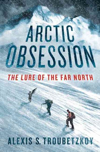 Arctic Obsession: The Lure of the Far North cover