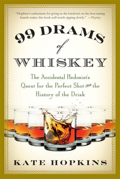 99 Drams of Whiskey: The Accidental Hedonist's Quest for the Perfect Shot and the History of the Drink cover