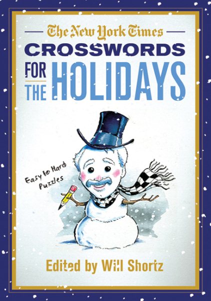 The New York Times Crosswords for the Holidays: Easy to Hard Puzzles