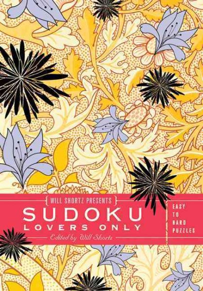 Will Shortz Presents Sudoku Lovers Only: Easy to Hard Puzzles