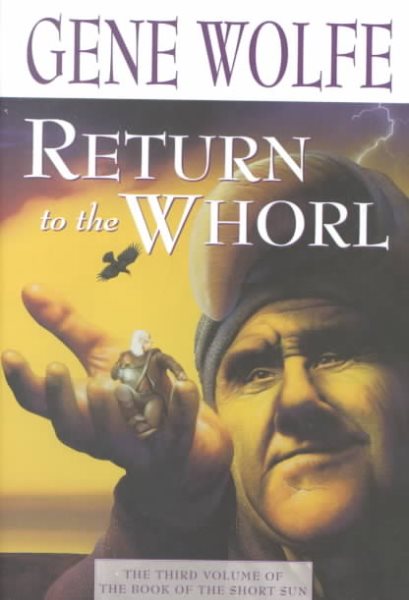 Return to the Whorl: The Third Volume of The Book of the Short Sun