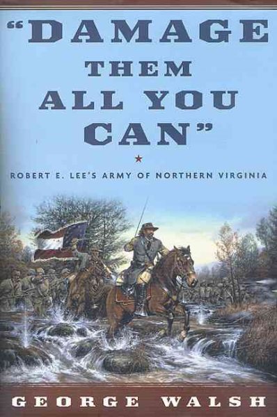 Damage Them All You Can: Robert E. Lee's Army of Northern Virginia cover