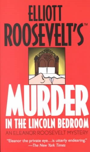 Murder in the Lincoln Bedroom: An Eleanor Roosevelt Mystery (Eleanor Roosevelt Mysteries) cover