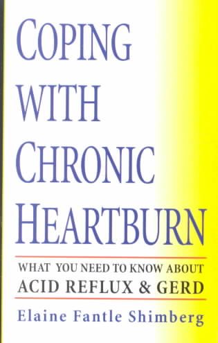 Coping with Chronic Heartburn: What You Need to Know About Acid Reflux and GERD cover