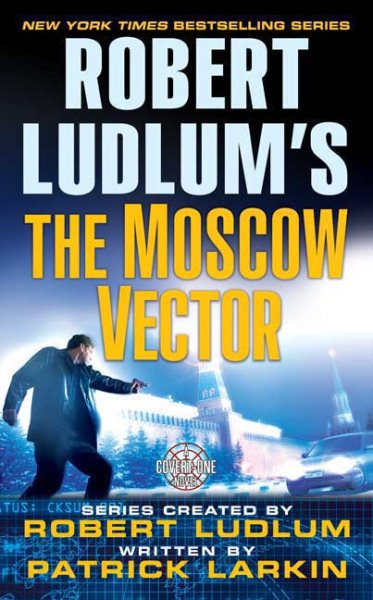 Robert Ludlum's The Moscow Vector: A Covert-One Novel cover