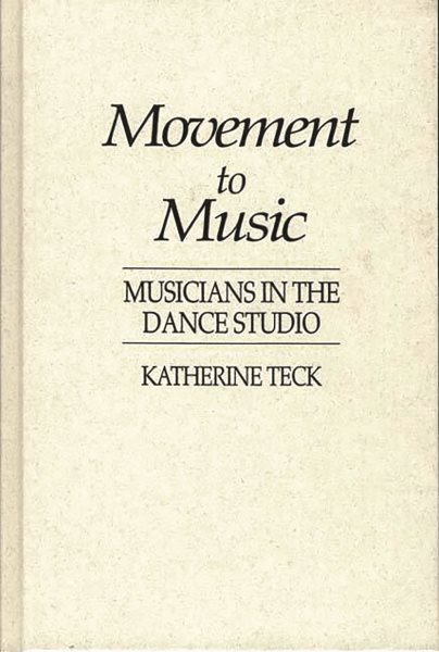 Movement to Music: Musicians in the Dance Studio (Contributions to the Study of Music and Dance) cover