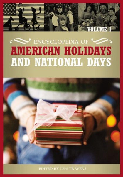 Encyclopedia of American Holidays and National Days: Volume 1