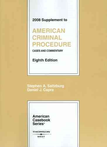 American Criminal Procedure: Cases and Commentary, 8th Ed., 2008 Supplement (American Casebooks) cover