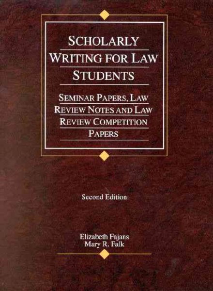 Scholarly Writing for Law Students: Seminar Papers, Law Review Notes, and Law Review Competition Papers cover