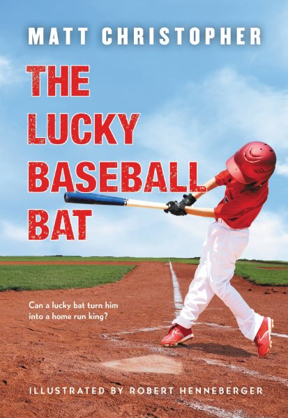 The Lucky Baseball Bat: 50th Anniversary Commemorative Edition (Matt Christopher Sports Fiction)