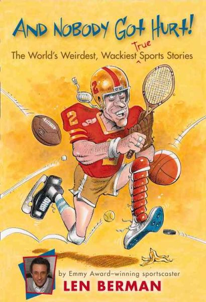 And Nobody Got Hurt!: The World's Weirdest, Wackiest True Sports Stories cover