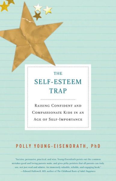 The Self-Esteem Trap: Raising Confident and Compassionate Kids in an Age of Self-Importance cover