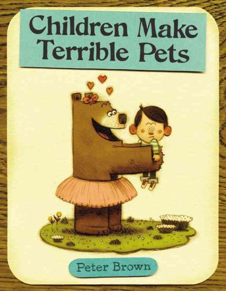 Children Make Terrible Pets (Starring Lucille Beatrice Bear, 1) cover