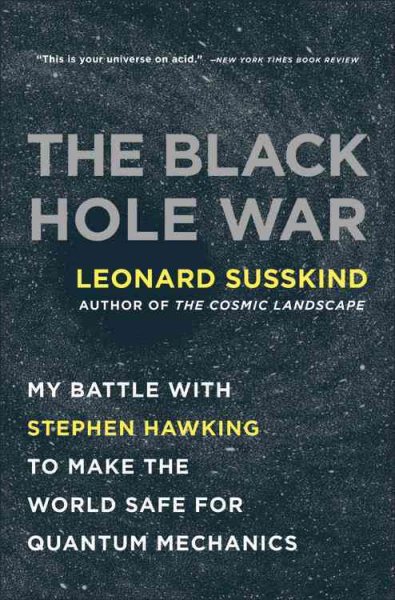 The Black Hole War: My Battle with Stephen Hawking to Make the World Safe for Quantum Mechanics cover