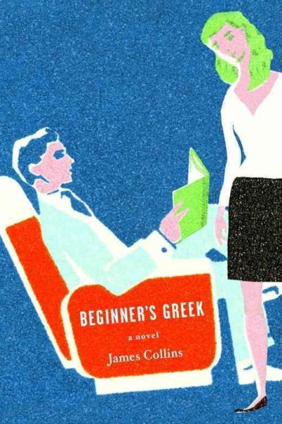 Beginner's Greek: A Novel