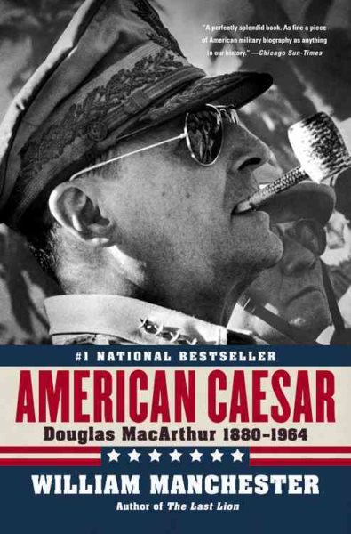 American Caesar: Douglas MacArthur 1880 - 1964 cover