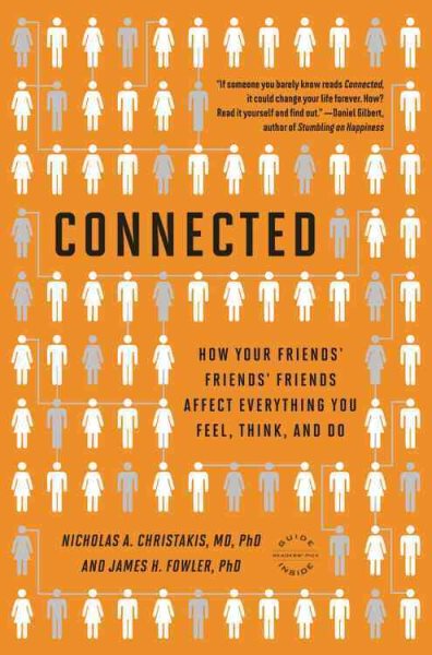 Connected: The Surprising Power of Our Social Networks and How They Shape Our Lives -- How Your Friends' Friends' Friends Affect Everything You Feel, Think, and Do cover