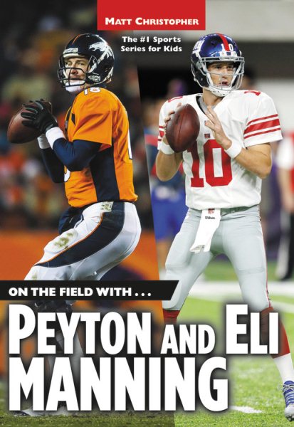 On the Field With…Peyton and Eli Manning (Matt Christopher Sports Bio Bookshelf)