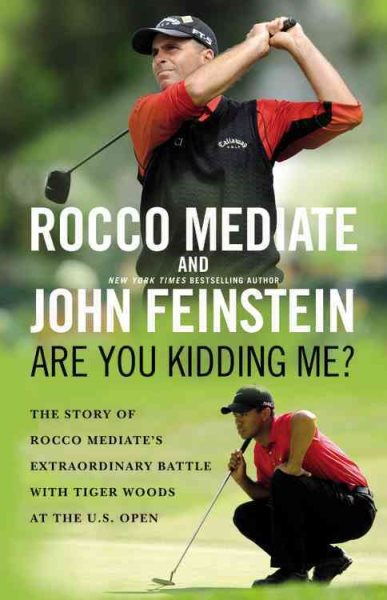 Are You Kidding Me?: The Story of Rocco Mediate's Extraordinary Battle with Tiger Woods at the US Open cover