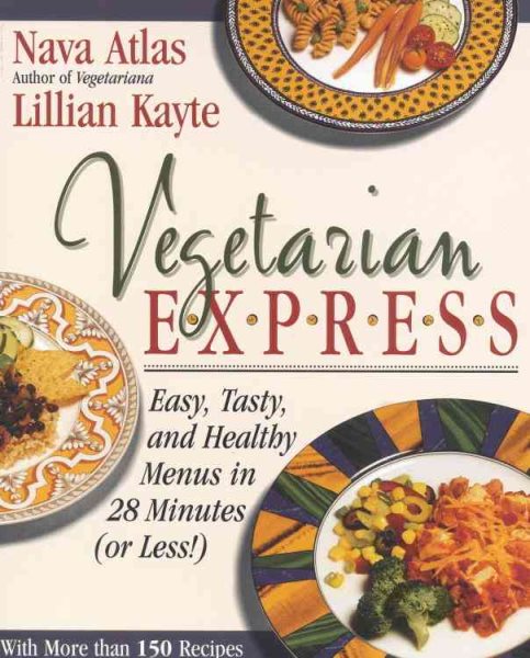 Vegetarian Express : Easy, Tasty, and Healthy Menus in 28 Minutes(or Less!) cover