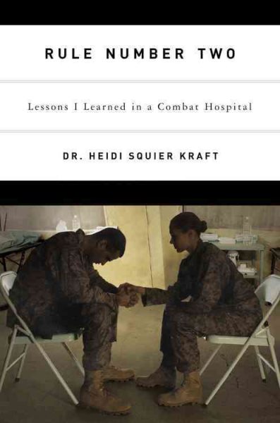 Rule Number Two: Lessons I Learned in a Combat Hospital