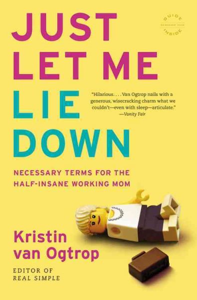 Just Let Me Lie Down: Necessary Terms for the Half-Insane Working Mom cover