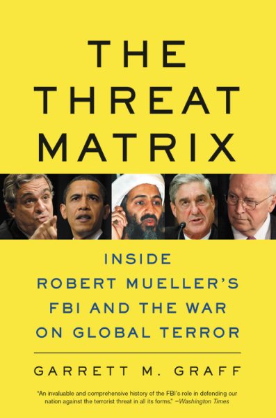 The Threat Matrix: Inside Robert Mueller's FBI and the War on Global Terror cover