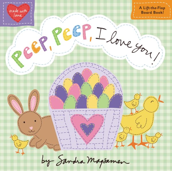 Peep, Peep, I Love You! (Padded Cloth Covers with Lift-the-Flaps)