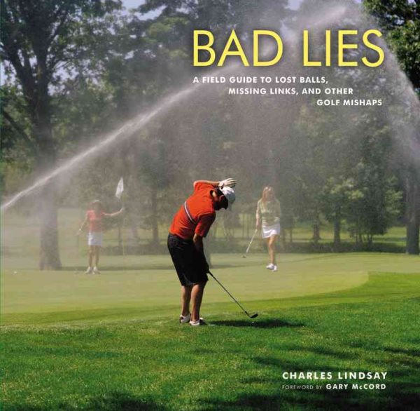 Bad Lies: A Field Guide to Lost Balls, Missing Links, and Other Golf Mishaps cover