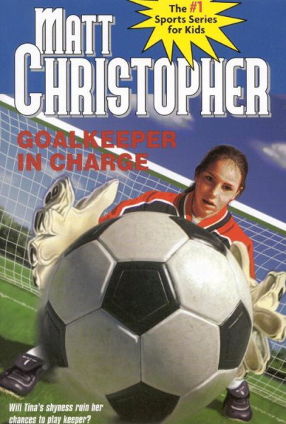 Goalkeeper in Charge (Matt Christopher Sports Classics) cover