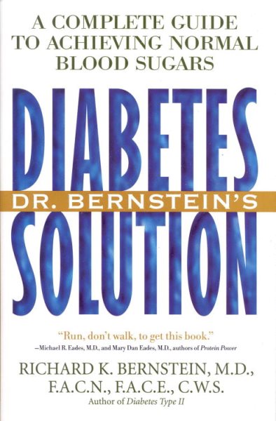 Dr. Bernstein's Diabetes Solution: A Complete Guide to Achieving Normal Blood Sugars