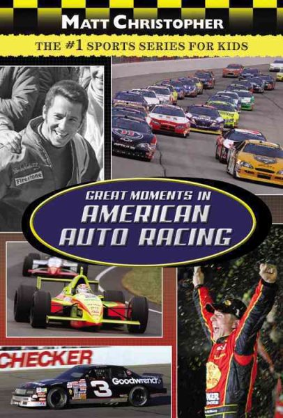 Great Moments in American Auto Racing (Matt Christopher Sports)