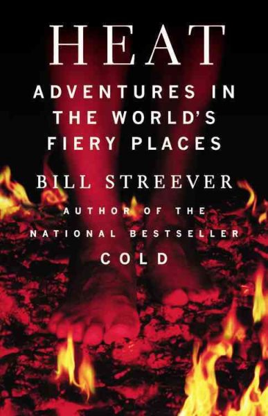 Heat: Adventures in the World's Fiery Places cover