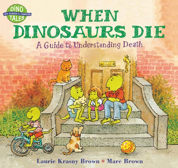 When Dinosaurs Die: A Guide to Understanding Death (Dino Tales: Life Guides for Families) cover