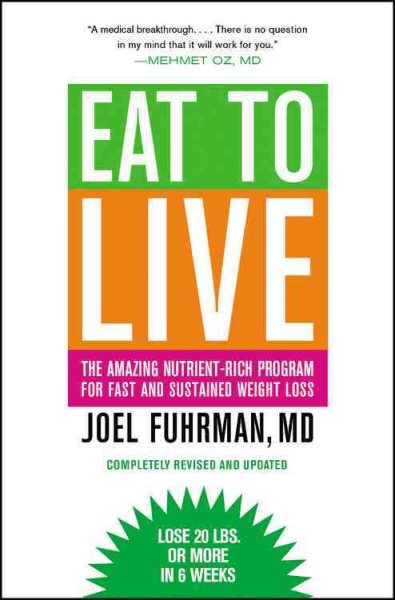 Eat to Live: The Amazing Nutrient-Rich Program for Fast and Sustained Weight Loss, Revised Edition cover