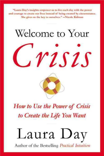 Welcome to Your Crisis: How to Use the Power of Crisis to Create the Life You Want cover