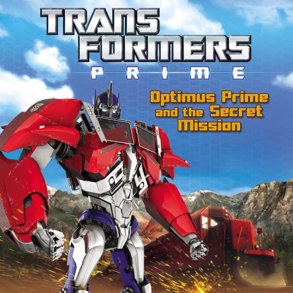 Transformers Prime: Optimus Prime and the Secret Mission cover