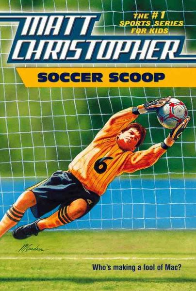 Soccer Scoop: Who's making a fool of Mac? (Matt Christopher Sports Classics) cover