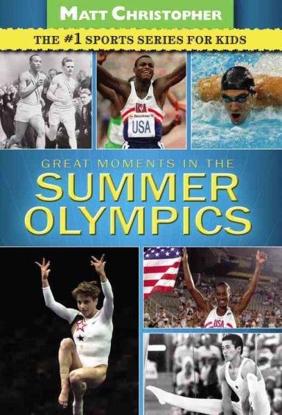 Great Moments in the Summer Olympics (Matt Christopher Sports)