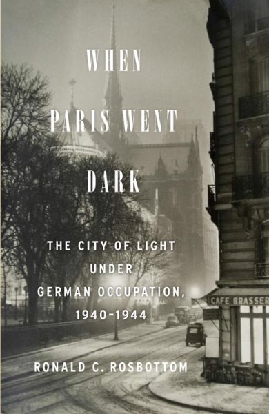 When Paris Went Dark: The City of Light Under German Occupation, 1940-1944 cover
