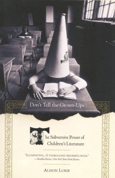 Don't Tell the Grown-Ups: The Subversive Power of Children's Literature cover