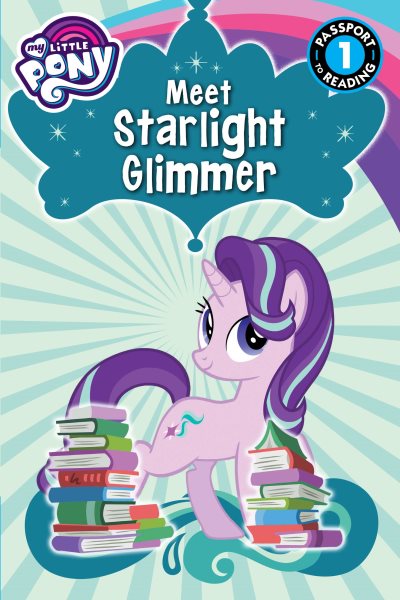 My Little Pony: Meet Starlight Glimmer!: Level 1 (Passport to Reading Level 1) cover