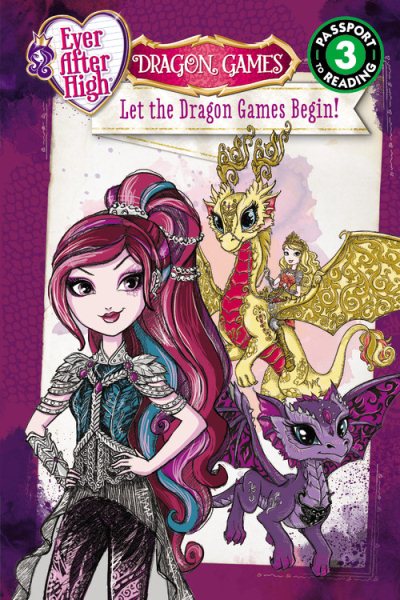 Ever After High: Let the Dragon Games Begin! (Passport to Reading Level 3)